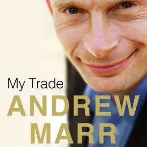 «My Trade» by Andrew Marr