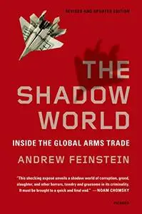 The Shadow World: Inside the Global Arms Trade (Revised Edition)