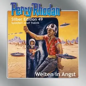 «Perry Rhodan - Silber Edition 49: Welten in Angst» by William Voltz,Clark Darlton,Hans Kneifel,H.G. Ewers