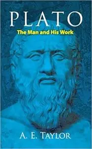 Plato: The Man and His Work