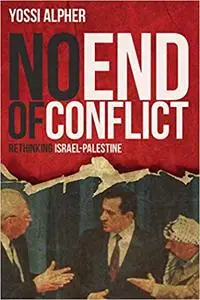 No End of Conflict: Rethinking Israel-Palestine (Repost)