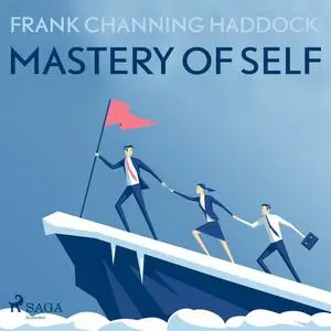 «Mastery Of Self» by Frank Channing Haddock