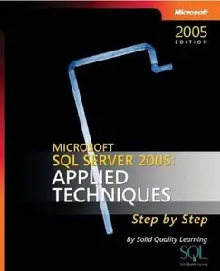Microsoft® SQL Server™ 2005: Applied Techniques Step by Step