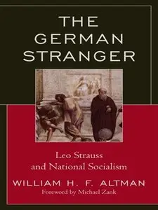Michael Zank, William H. F. Altman, "The German Stranger: Leo Strauss and National Socialism" [Repost]