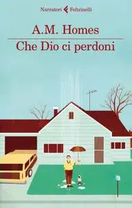 A.M. Homes - Che Dio ci perdoni