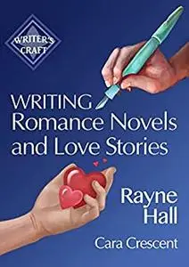 Writing Romance Novels and Love Stories: Professional Techniques for Fiction Authors (Writer's Craft)
