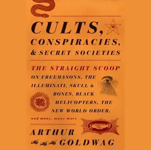 Cults, Conspiracies, and Secret Societies [Audiobook]