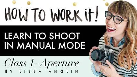 How To Work It Series- Class 1: Aperture
