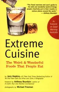 Extreme Cuisine: The Weird & Wonderful Foods that People Eat