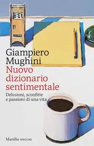 Giampiero Mughini - Nuovo dizionario sentimentale