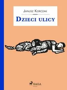 «Dzieci ulicy» by Janusz Korczak
