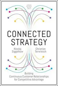 Connected Strategy: Building Continuous Customer Relationships for Competitive Advantage