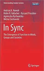 In Sync: The Emergence of Function in Minds, Groups and Societies