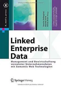 Linked Enterprise Data: Management und Bewirtschaftung vernetzter Unternehmensdaten mit Semantic Web Technologien (Repost)
