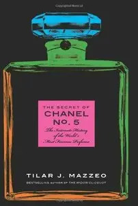 The Secret of Chanel No. 5: The Intimate History of the World's Most Famous Perfume (Repost)