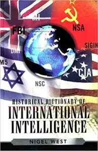 Historical Dictionary of International Intelligence (Historical Dictionaries of Intelligence and Counterintelligence) [Repost]