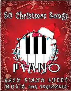 50 Christmas Songs - Easy Piano Sheet Music for Beginners