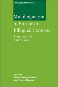 Multilingualism in European Bilingual Contexts: Language Use and Attitudes (Multilingual Matters) (Repost)