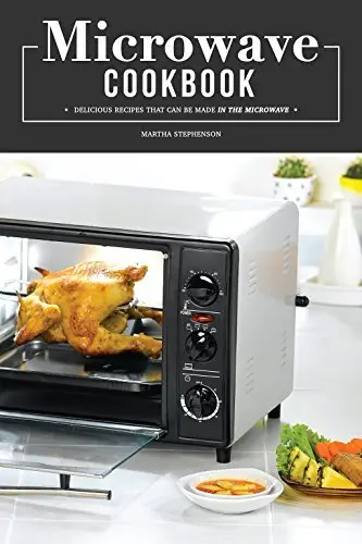 Microwave Cookbook: Delicious Recipes that can be made in the Microwave