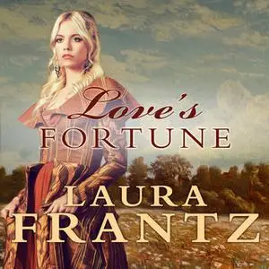 «Love's Fortune» by Laura Frantz