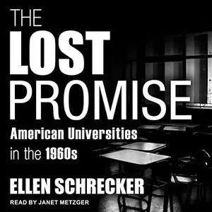 The Lost Promise: American Universities in the 1960s [Audiobook]