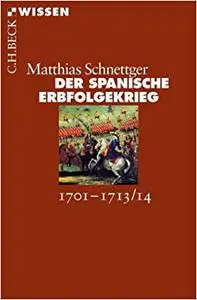 Der Spanische Erbfolgekrieg: 1701-1713/14