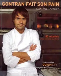 Gontran Cherrier, "Gontran fait son pain"