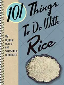 101 Things® to do with Rice