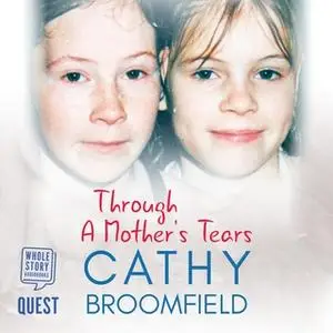 «Through a Mother's Tears» by Cathy Broomfield