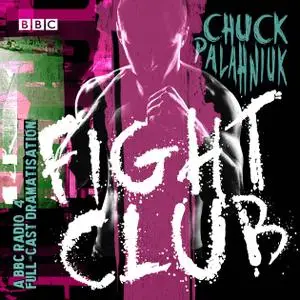 Fight Club: A BBC Radio 4 full-cast dramatisation [Audiobook]