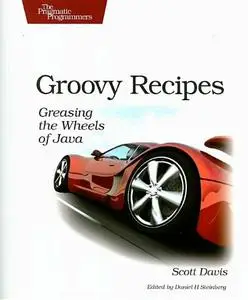 Groovy Recipes: Greasing the Wheels of Java (Repost)