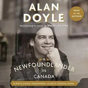 A Newfoundlander in Canada: Always Going Somewhere, Always Coming Home [Audiobook]