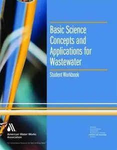 Basic science concepts and applications for wastewater : student workbook