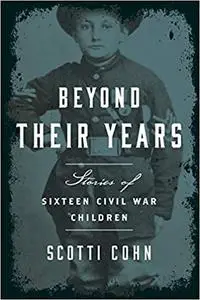 Beyond Their Years: Stories of Sixteen Civil War Children