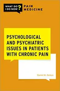 Psychological and Psychiatric Issues in Patients with Chronic Pain (WHAT DO I DO NOW?. PAIN MEDICINE)