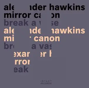 Alexander Hawkins & Mirror Canon - Break A Vase (2022)