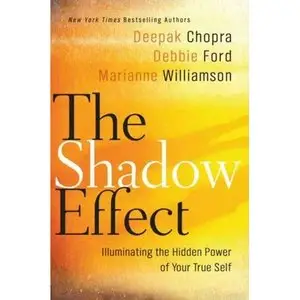 Deepak Chopra - "The Shadow effect"