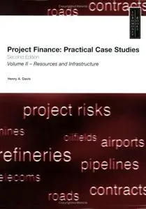 Project Finance: Practical Case Studies, Volume 2 (repost)