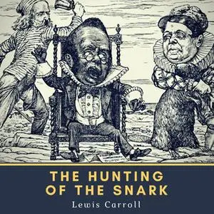 «The Hunting of the Snark» by Lewis Carroll