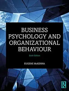 Business Psychology and Organizational Behaviour, 6th Edition