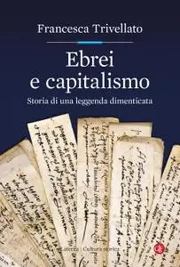 Francesca Trivellato - Ebrei e capitalismo