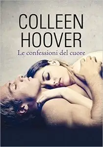 Colleen Hoover - Le confessioni del cuore