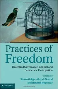 Practices of Freedom: Decentred Governance, Conflict and Democratic Participation