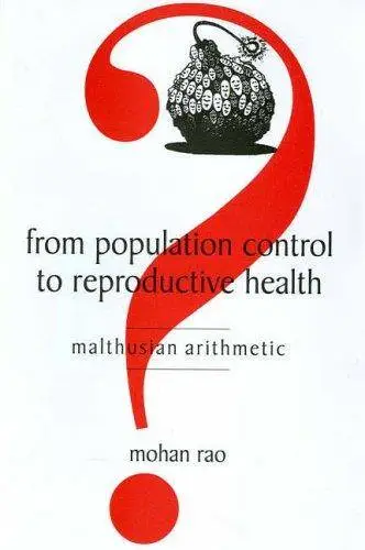 From Population Control To Reproductive Health : Malthusian Arithmetic