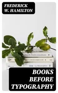 «Books Before Typography» by Frederick W.Hamilton