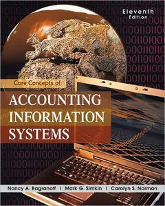 Core Concepts of Accounting Information Systems, 11th Edition (repost)