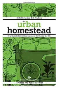 The Urban Homestead: Your Guide to Self-sufficient Living in the Heart of the City