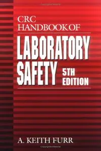 CRC Handbook of Laboratory Safety, 5th Edition by A. Keith Furr [Repost]