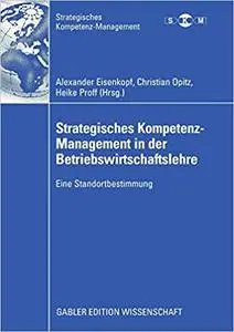 Strategisches Kompetenz-Management in der Betriebswirtschaftslehre: Eine Standortbestimmung