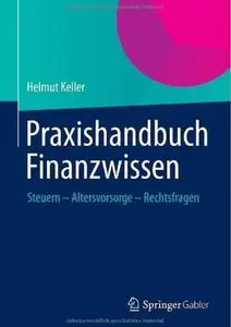 Praxishandbuch Finanzwissen: Steuern - Altersvorsorge - Rechtsfragen [Repost]
